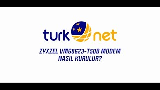 TurkNet  ZYXEL VMG8623T50B Modem Kurulumu [upl. by Yhtir942]