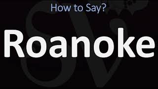 How to Pronounce Roanoke CORRECTLY [upl. by Benjamin857]