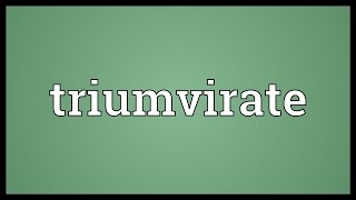 Triumvirate Meaning [upl. by Boone363]