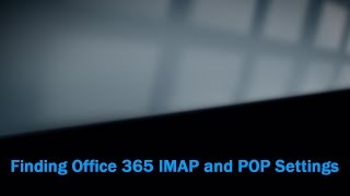 Finding IMAP and POP settings in Office 365 [upl. by Durware]