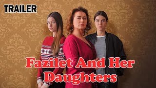 Fazilet and Her Daughters  Trailer  Fazilet Hanim ve Kizlari [upl. by Adnima33]