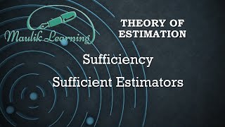 Sufficiency  Sufficient Estimators  Properties of Estimators  Theory of Estimation  Inference [upl. by Rozalie]