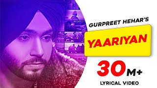 Yaariyan  Lyrical Video  Gurpreet Hehar  Gurnaz  Mr VGrooves Khan Bhaini Latest Punjabi Songs [upl. by Wilie]