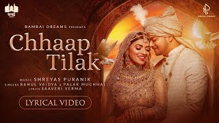 Chhaap Tilak  Lyrical Video  Shreyas Puranik  Rahul Vaidya  Palak Muchhal  Saaveri Verma [upl. by Kaitlynn]