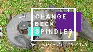 Replace Deck Spindles  Husqvarna Yard Tractor YTH22V46 [upl. by Morrill589]