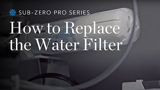 SubZero PRO Series  How To Replace the Water Filter [upl. by Arther441]