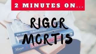 Two Minutes On Rigor Mortis [upl. by Assenov]