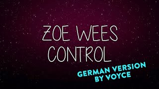 ZOE WEES  CONTROL GERMAN VERSION auf Deutsch by Voyce [upl. by Ydur]