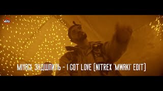 Miyagi Эндшпиль  I Got Love NITREX Mwaki Edit [upl. by Aihtnyc]