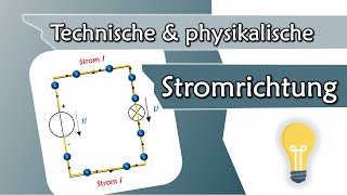 Technische vs physikalische Stromrichtung  Elektrotechnik Grundlagen 4 [upl. by Stauder737]