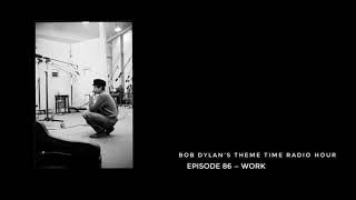 Bob Dylan Theme Time Radio Hour — Work [upl. by Jamel]