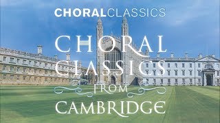 Choral Classics from Cambridge [upl. by O'Toole]