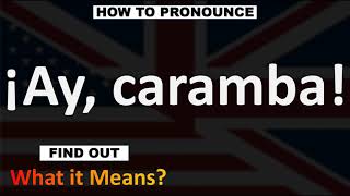 Ay Caramba Meaning [upl. by Arriat]