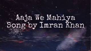 Aaja we mahiya Song by Imran Khan lyrics lyrics by salsa Lyrics [upl. by Doughman]