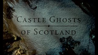 Castle Ghosts of Scotland [upl. by Nodgnal]