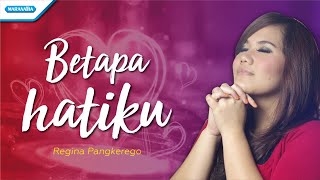 Betapa Hatiku  Regina Pangkerego Official Lyric Video [upl. by Zins]