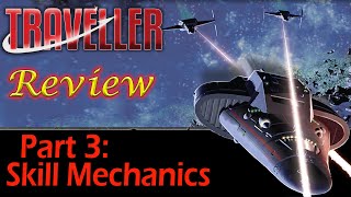 Traveller Part 3  Skill Mechanics [upl. by Groos369]