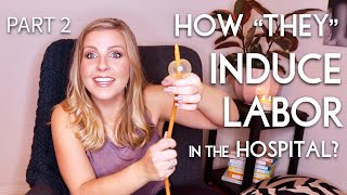 How quotTheyquot Induce Labor in the Hospital What to Expect from Your Induction  Part 2  Sarah Lavonne [upl. by Manvel]