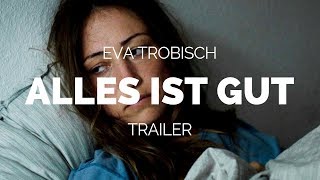 ALLES IST GUT  Eva Trobisch Film Trailer 2018 [upl. by Spiegelman68]