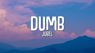 Jubël  Dumb Lyrics [upl. by Einafit]