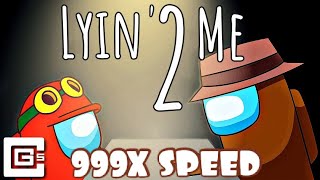 999X SPEED Lyin 2 me Among Us Song  CG5 [upl. by Las721]