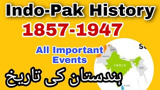 History of India and Pakistan 1857 to 1947 all Important events  18571947 ہندستان کی تاریخ [upl. by Schiff]