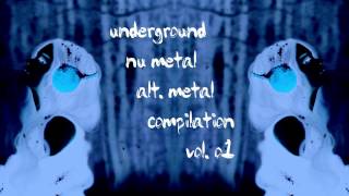 Underground Nu Metal  Alternative Metal Compilation Vol 01 [upl. by Siahc]