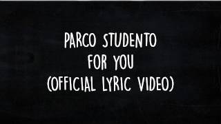 PARCO STUDENTO  FOR YOU  OFFICIAL LYRIC VIDEO [upl. by Zoha]