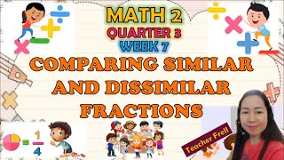 MATH 2 QUARTER 3 WEEK 7  COMPARING SIMILAR AND DISSIMILAR FRACTIONS [upl. by Cohberg]