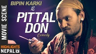 PITTAL DON  Bipin Karki  Nepali Movie LOOT 2 Comedy  Dayahang Rai Saugat Malla [upl. by Frodin591]