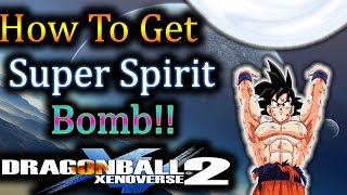 Dragon Ball XenoVerse 2 How To Get Super Spirit Bomb  By Evilerspartan [upl. by Einegue]