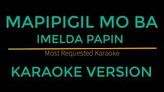 Mapipigil Mo Ba  Imelda Papin Karaoke Version [upl. by Areyk]