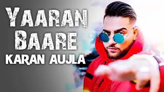 Yaaran Baare Full Song Karan Aujla  Deep Jandu  New Punjabi Song 2018 [upl. by Areem474]