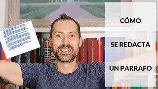 Aprende a redactar tus párrafos para escribir textos mejores [upl. by Bellda]