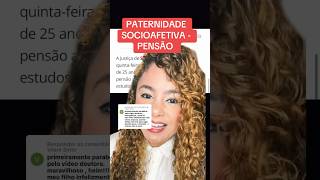 PATERNIDADE SOCIOAFETIVA  PENSÃO ‼️ direito familia [upl. by Chuu152]