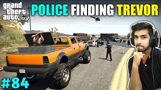 POLICE FINDING FOR TREVOR AGAIN  GTA V GAMEPLAY 84 [upl. by Tireb]