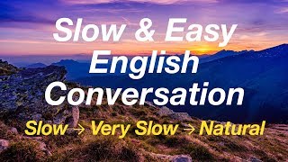 Slow and Easy English Conversation Practice  for ESL Students [upl. by Rodger]