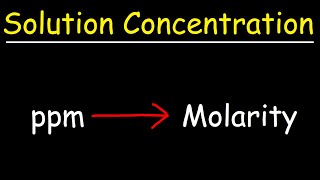 How To Convert PPM to Molarity [upl. by Ydnerb861]