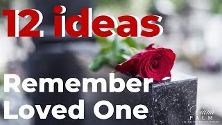 12 WAYS TO MEMORIALIZE A LOVED ONE WHO HAS PASSED [upl. by Luzader]