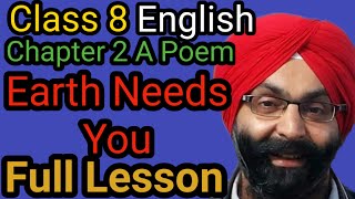 Class 8 Full Lesson English Chapter 2 Poem  Earth Needs You [upl. by Nancie902]