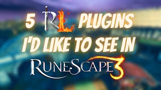 5 RuneLite Plugins Id like to see in RuneScape 3 [upl. by Suisyola459]