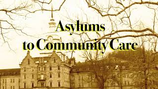 History of Psychiatry  Asylums to Community Care [upl. by Lavotsirc]