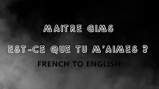 LYRICS ESTCE QUE TU MAIMES  MAITRE GIMS FRENCHENGLISH [upl. by Arette]