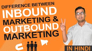 Understanding difference between Inbound amp Outbound Marketing  Explained in Hindi [upl. by Ahsitul315]