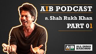 AIB Podcast  feat Shah Rukh Khan Part 01 [upl. by Anirol304]