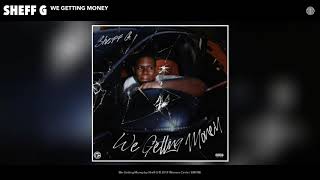 Sheff G “We Getting Money” Official Audio Release [upl. by Airebma]