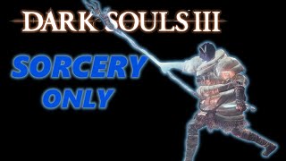 Can You Beat Dark Souls 3 With Only Sorcery [upl. by Acinad]