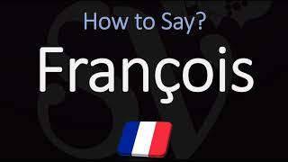 How to Pronounce François CORRECTLY [upl. by Florencia]