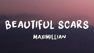 Maximillian  Beautiful Scars Lyrics [upl. by Alicirp]