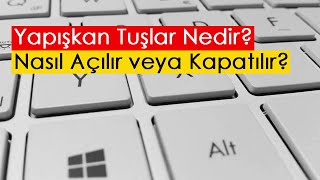 Yapışkan Tuşlar Nedir Nasıl Açılır veya Kapatılır [upl. by Finstad600]